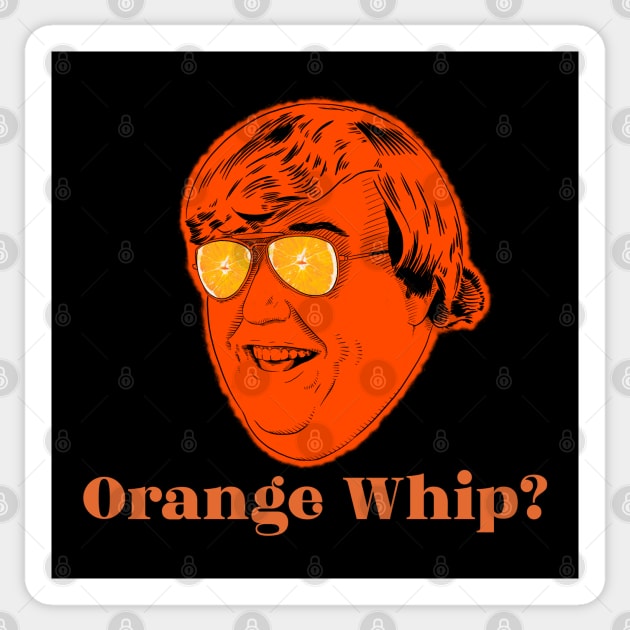 Orange Whip? Sticker by @johnnehill